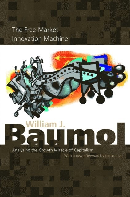 William J. Baumol - Free-Market Innovation Machine, E-bok