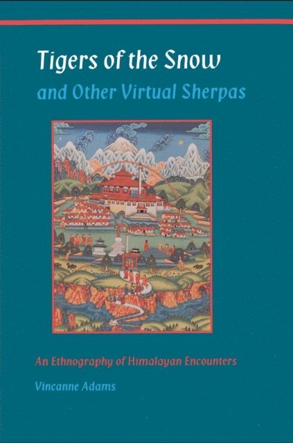 Vincanne Adams - Tigers of the Snow and Other Virtual Sherpas, E-bok