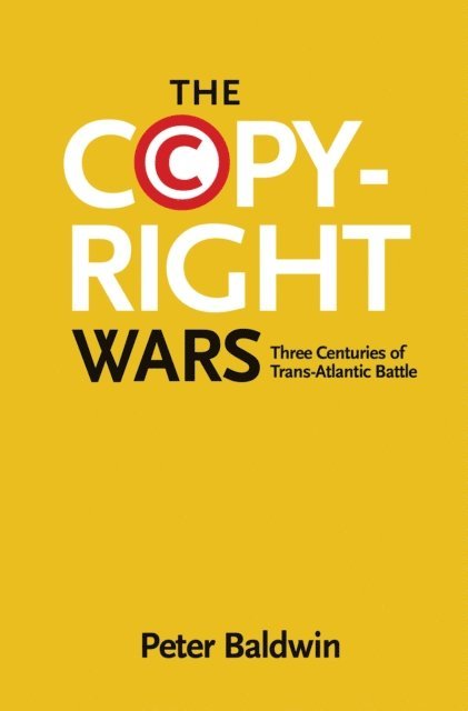 Peter Baldwin - Copyright Wars, E-bok