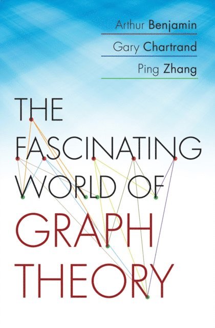 Ping Zhang, Gary Chartrand, Arthur Benjamin - Fascinating World of Graph Theory, E-bok