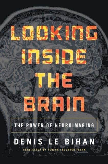Denis Le Bihan - Looking Inside the Brain, E-bok