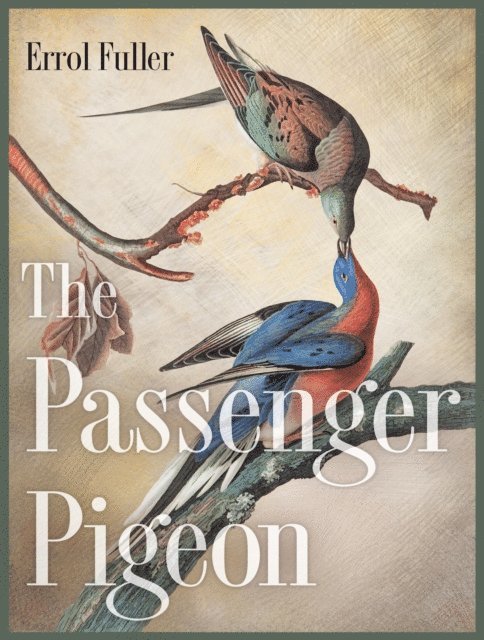 Errol Fuller - Passenger Pigeon, E-bok