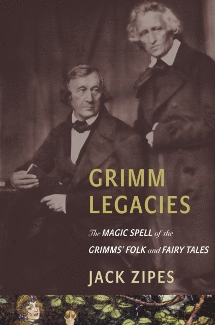 Jack Zipes - Grimm Legacies, E-bok