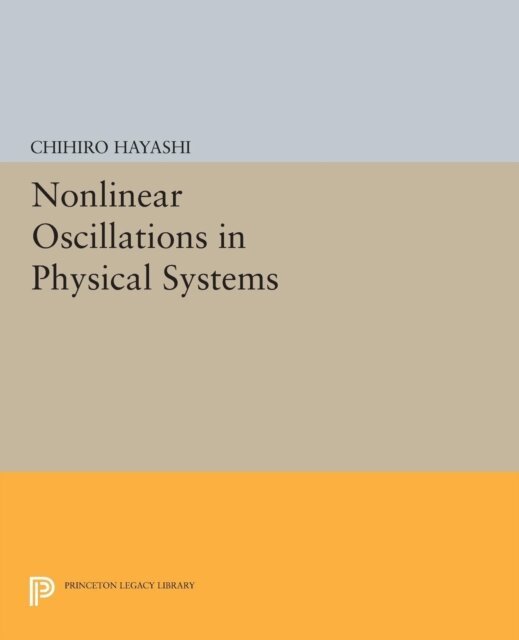 Chihiro Hayashi - Nonlinear Oscillations in Physical Systems, E-bok