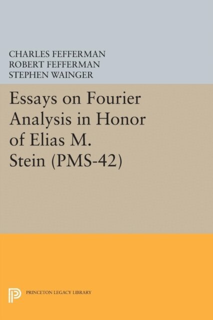 Stephen Wainger, Robert Fefferman, Charles Fefferman - Essays on Fourier Analysis in Honor of Elias M. Stein, E-bok