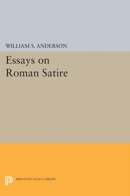 William S. Anderson - Essays on Roman Satire, E-bok