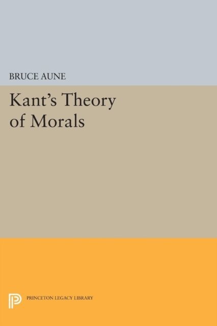 Bruce Aune - Kant's Theory of Morals, E-bok
