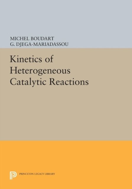 G. Djega-Mariadassou, Michel Boudart - Kinetics of Heterogeneous Catalytic Reactions, E-bok