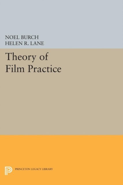 Noel Burch - Theory of Film Practice, E-bok