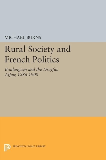 Michael Burns - Rural Society and French Politics, E-bok