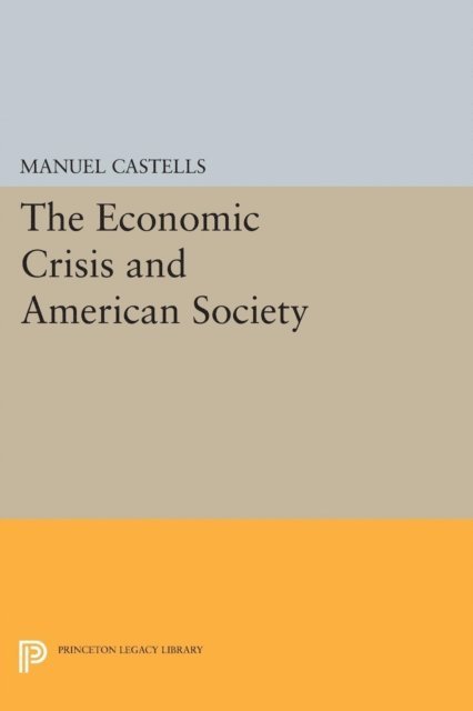 Manuel Castells - Economic Crisis and American Society, E-bok