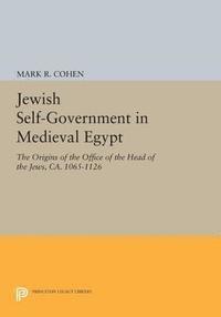 Mark R. Cohen - Jewish Self-Government in Medieval Egypt, E-bok