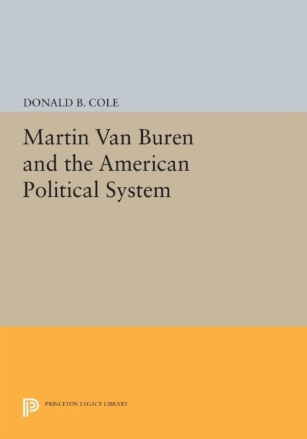 Donald B. Cole - Martin van Buren and the American Political System, E-bok