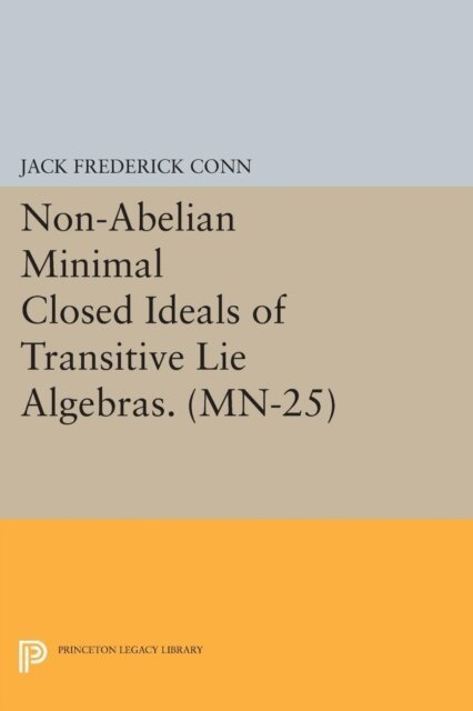 Jack Frederick Conn - Non-Abelian Minimal Closed Ideals of Transitive Lie Algebras, E-bok. Tillgänglighet: Lägg i varukorg