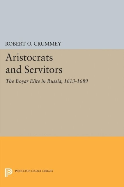 Robert O. Crummey - Aristocrats and Servitors, E-bok
