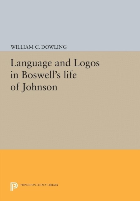 William C. Dowling - Language and Logos in Boswell's Life of Johnson, E-bok