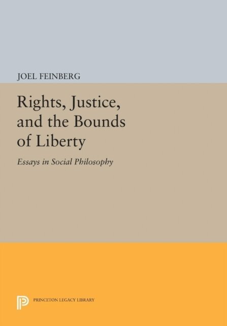 Joel Feinberg - Rights, Justice, and the Bounds of Liberty, E-bok