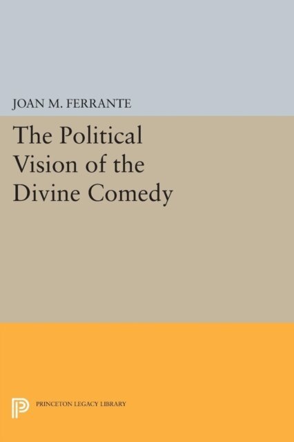 Joan M. Ferrante - Political Vision of the Divine Comedy, E-bok