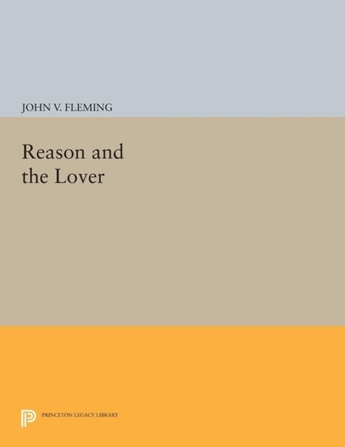 John V. Fleming - Reason and the Lover, E-bok