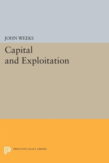 John Weeks - Capital and Exploitation, E-bok