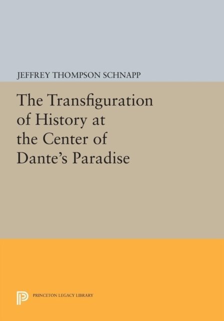 Jeffrey Thompson Schnapp - Transfiguration of History at the Center of Dante's Paradise, E-bok