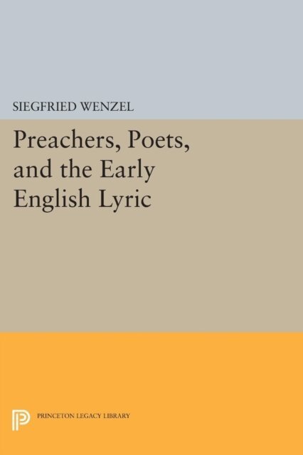 Siegfried Wenzel - Preachers, Poets, and the Early English Lyric, E-bok
