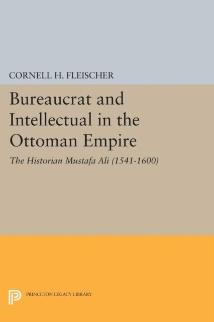 Cornell H. Fleischer - Bureaucrat and Intellectual in the Ottoman Empire, E-bok