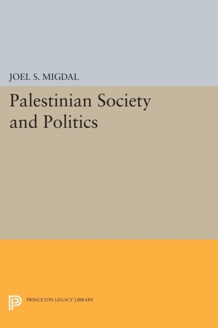 Joel S. Migdal - Palestinian Society and Politics, E-bok