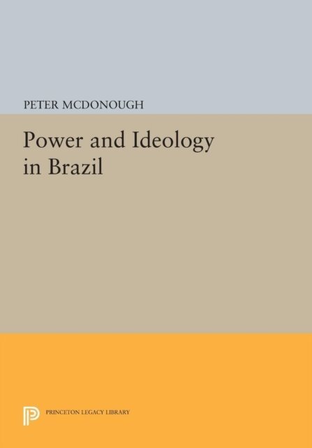 Peter McDonough - Power and Ideology in Brazil, E-bok