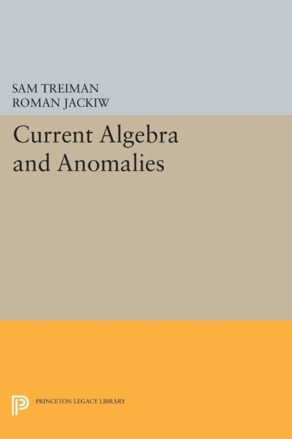 Roman Jackiw, Sam Treiman - Current Algebra and Anomalies, E-bok