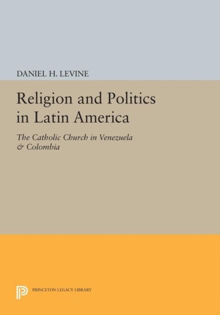 Daniel H. Levine - Religion and Politics in Latin America, E-bok