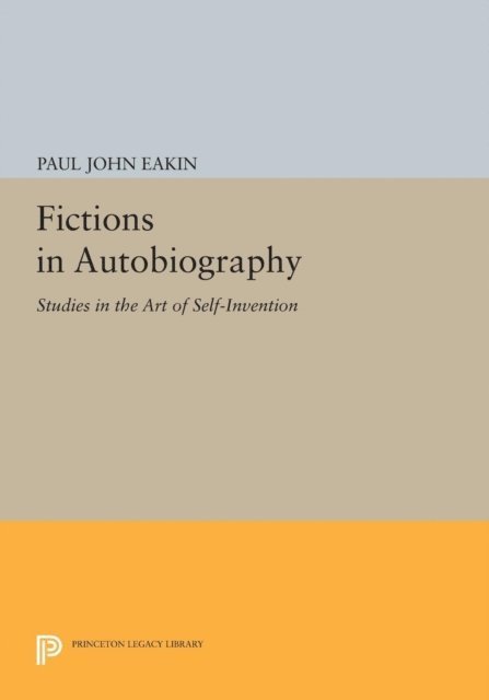 Paul John Eakin - Fictions in Autobiography, E-bok