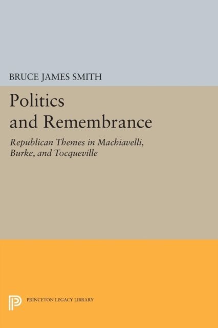 Bruce James Smith - Politics and Remembrance, E-bok
