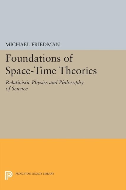 Michael Friedman - Foundations of Space-Time Theories, E-bok