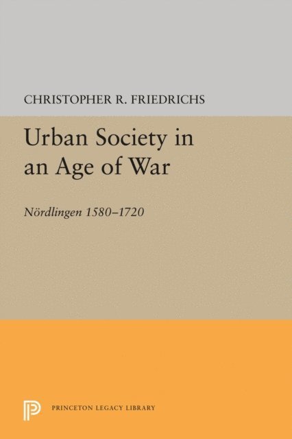 Christopher R. Friedrichs - Urban Society in an Age of War, E-bok
