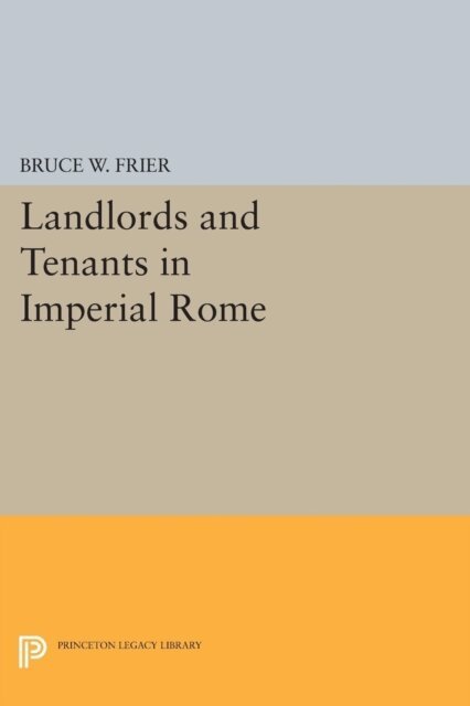 Bruce W. Frier - Landlords and Tenants in Imperial Rome, E-bok