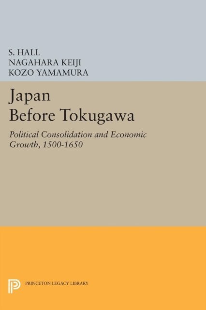Kozo Yamamura, Nagahara Keiji, S. Hall - Japan Before Tokugawa, E-bok