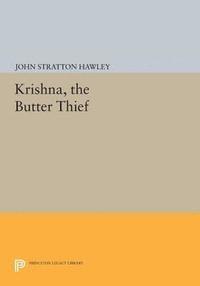 John Stratton Hawley - Krishna, The Butter Thief, E-bok