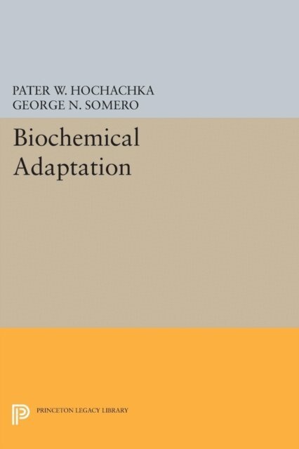 George N. Somero, Peter W. Hochachka - Biochemical Adaptation, E-bok