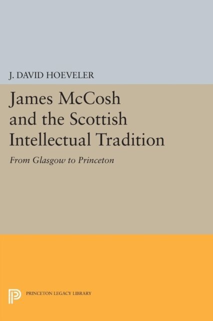 J. David Hoeveler Jr. - James McCosh and the Scottish Intellectual Tradition, E-bok