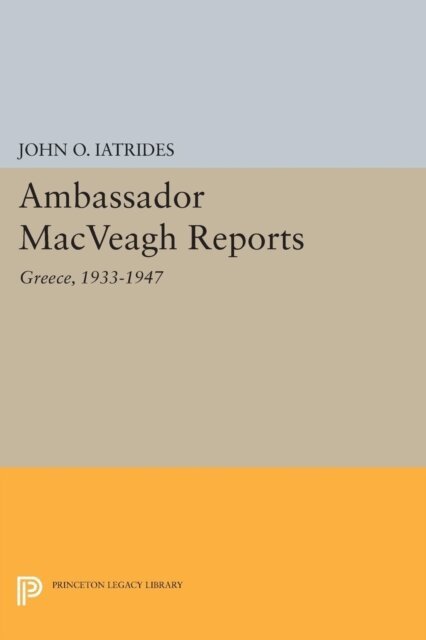 John O. Iatrides - Ambassador MacVeagh Reports, E-bok