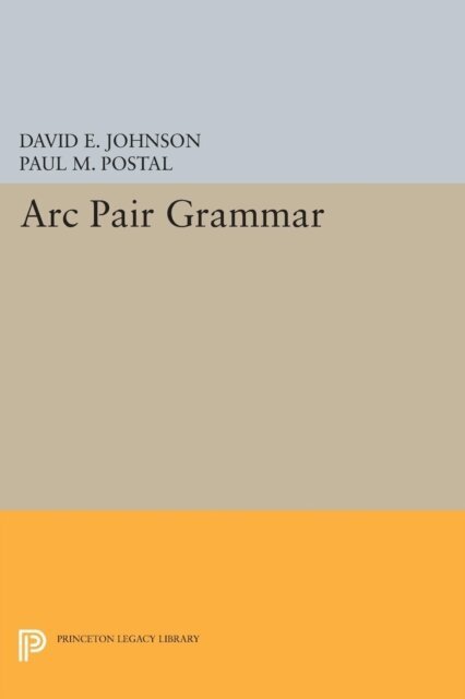 Paul M. Postal, David E. Johnson - Arc Pair Grammar, E-bok
