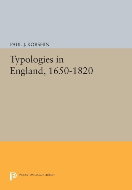 Paul J. Korshin - Typologies in England, 1650-1820, E-bok