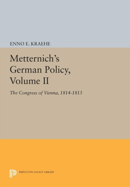 Enno E. Kraehe - Metternich's German Policy, Volume II, E-bok. Tillgänglighet: Lägg i varukorg
