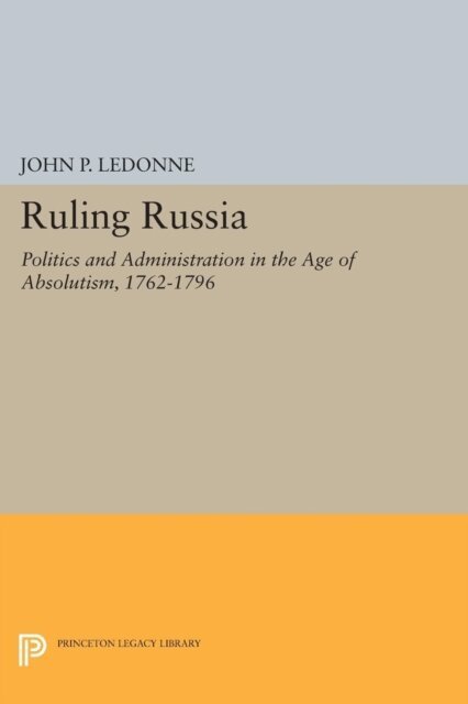 John P. LeDonne - Ruling Russia, E-bok