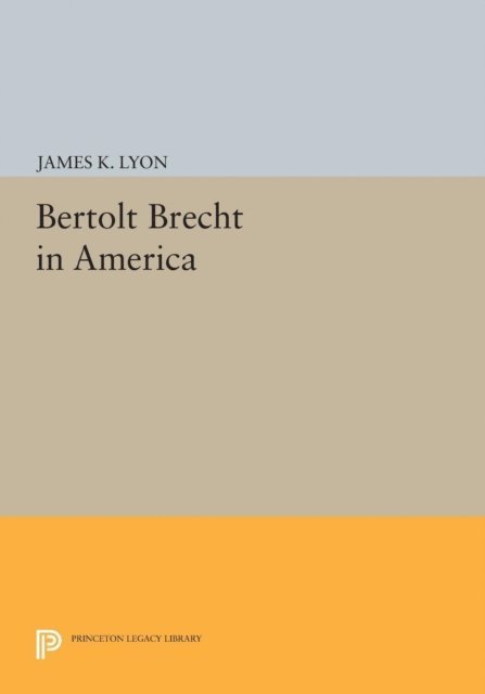 James K. Lyon - Bertolt Brecht in America, E-bok