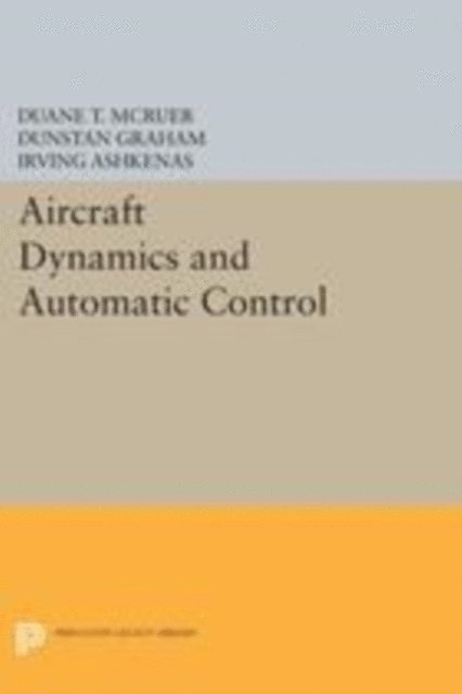 Irving Ashkenas, Dunstan Graham, Duane T. McRuer - Aircraft Dynamics and Automatic Control, E-bok