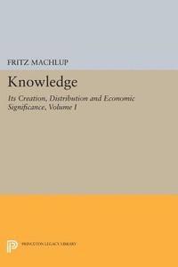 Fritz Machlup - Knowledge: Its Creation, Distribution and Economic Significance, Volume I, E-bok