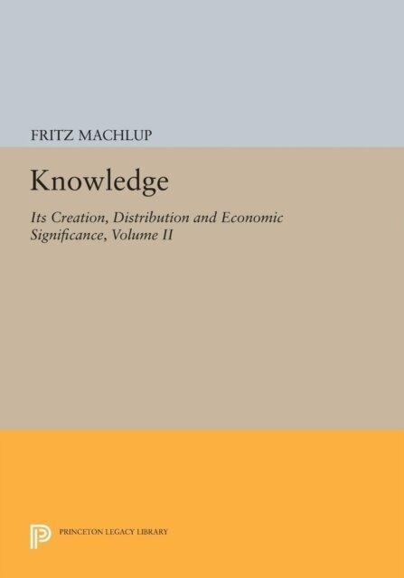 Fritz Machlup - Knowledge: Its Creation, Distribution and Economic Significance, Volume II, E-bok