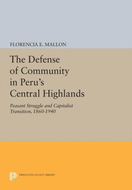 Florencia E. Mallon - Defense of Community in Peru's Central Highlands, E-bok